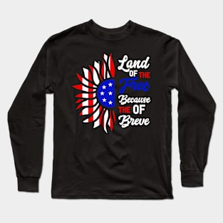 4th of July Svg Land Of The Free Because Of The Brave Long Sleeve T-Shirt